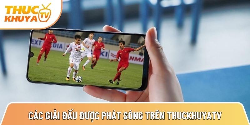 Thuckhuyatv - Link xem bóng đá trực tiếp nhanh nhất TTBD 24h 4 danh sach cac giai dau dinh cao duoc phat song tren thuckhuyatv 1