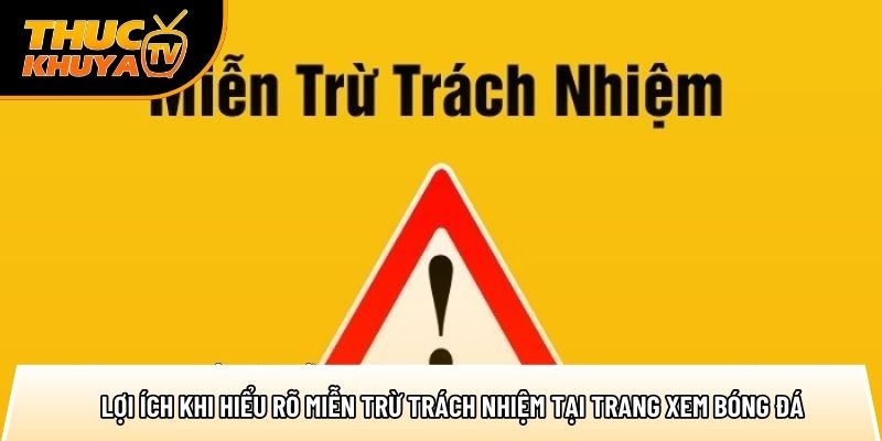 loi ich khi hieu ro mien tru trach nhiem tai trang xem bong da 1