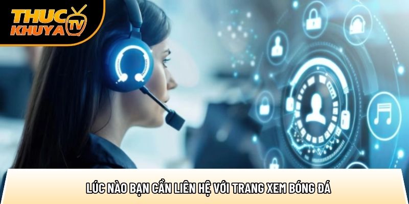 luc nao ban can lien he voi trang xem bong da 1