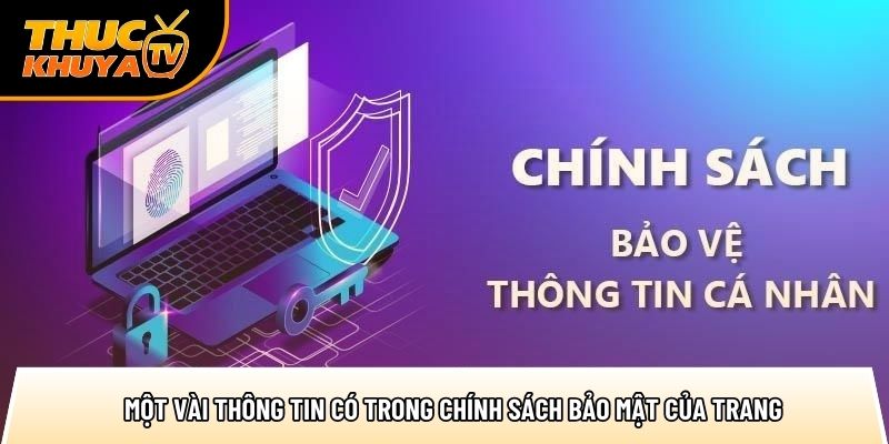 Chính sách bảo mật - Quy trình bảo vệ thông tin cá nhân 2 mot vai thong tin co trong chinh sach bao mat cua trang 1
